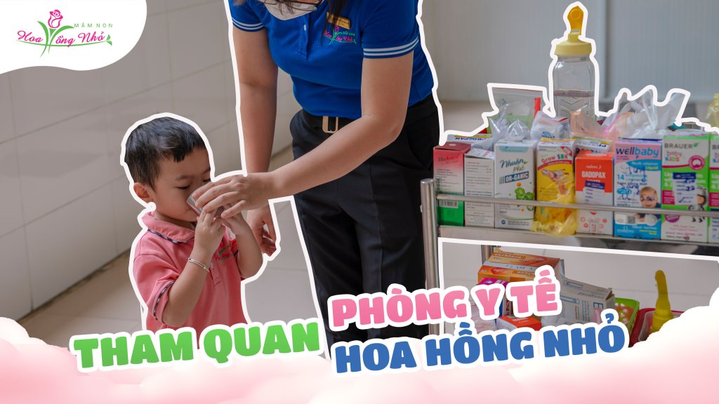 Thăm Quan Phòng Y Tế Trường Mầm Non Hoa Hồng Nhỏ